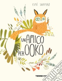 Un amico per Ooko. Ediz. a colori libro di Shapiro Esmé