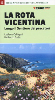 La Rota vicentina lungo il sentiero dei pescatori libro di Callegari Luciano; Gallo Umberto