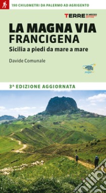 La Magna via Francigena. Sicilia a piedi da mare a mare libro di Comunale Davide