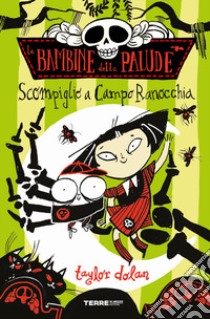 Scompiglio a Campo Ranocchia. Le bambine della palude. Ediz. a colori libro di Dolan Taylor