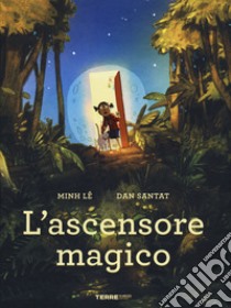 L'ascensore magico. Ediz. a colori libro di Le Minh; Santat Dan