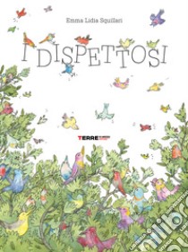 I dispettosi. Ediz. a colori libro di Squillari Emma Lidia