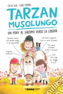 Tarzan musolungo. Un pony al galoppo verso la libertà libro di Alix Cécile