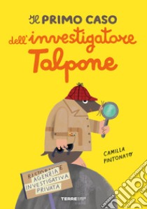 Il primo caso dell'investigatore Talpone libro di Pintonato Camilla