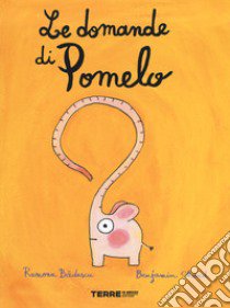 Le domande di Pomelo. Ediz. a colori libro di Badescu Ramona; Chaud Benjamin