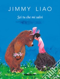 Sei tu che mi salvi. Ediz. a colori libro di Liao Jimmy