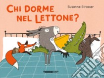 Chi dorme nel lettone? Ediz. a colori libro di Strasser Susanne