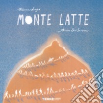 Monte Latte. Ediz. a colori libro di Longo Melania