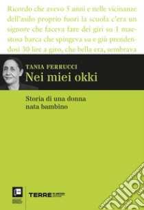 Nei miei okki. Storia di una donna nata bambino libro di Ferrucci Tania