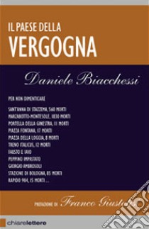 Il Paese della vergogna. Le grandi stragi che hanno insanguinato l'Italia dal 1944 al 1993 libro di Biacchessi Daniele