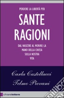 Le sante ragioni libro di Castellacci Carla; Pievani Telmo