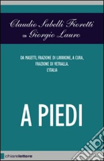 A piedi libro di Sabelli Fioretti Claudio - Lauro Giorgio