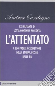 L'attentato libro di Casalegno Andrea