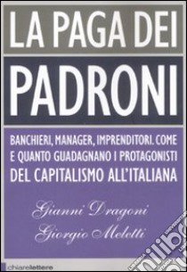 La paga dei padroni libro di Dragoni Gianni; Meletti Giorgio