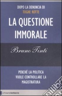 La questione immorale libro di Tinti Bruno