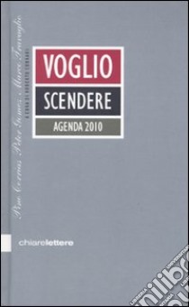 Voglio scendere. Agenda 2010 libro di Corrias Pino - Gomez Peter - Travaglio Marco