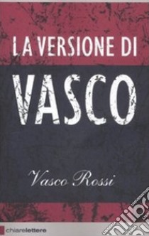 La versione di Vasco libro di Rossi Vasco