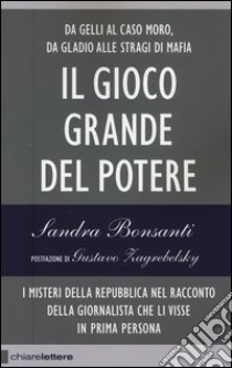 Il gioco grande del potere libro di Bonsanti Sandra