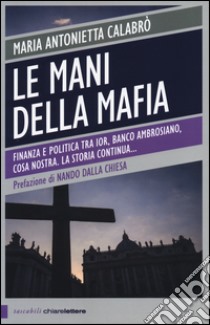 Le mani della mafia libro di Calabrò Maria Antonietta