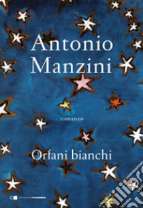 Orfani bianchi libro di Manzini Antonio