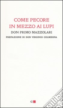 Come pecore in mezzo ai lupi libro di Mazzolari Primo