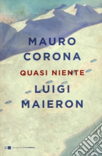 Quasi niente libro di Corona Mauro; Maieron Luigi