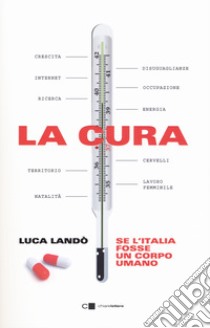 La cura. Se l'Italia fosse un corpo umano libro di Landò Luca