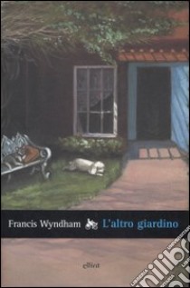 L'altro giardino libro di Wyndham Francis