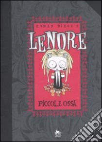 Piccole ossa. Lenore. Vol. 1 libro di Dirge Roman; Abbinante F. (cur.)