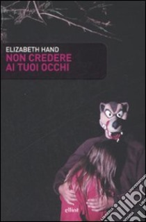 Non credere ai tuoi occhi libro di Hand Elizabeth