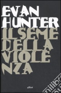 Il seme della violenza libro di Hunter Evan