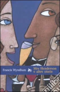 Mrs Henderson e altre storie libro di Wyndham Francis