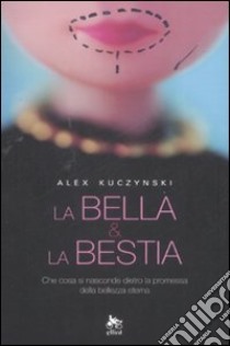 La bella & la bestia libro di Kuczynski Alex