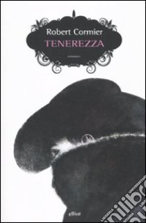 Tenerezza libro di Cormier Robert