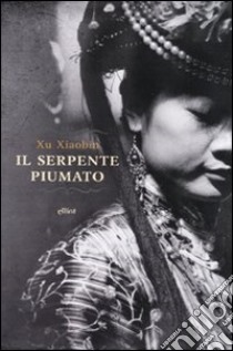 Il Serpente piumato libro di Xu Xiaobin