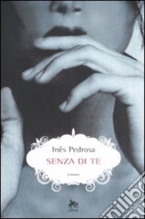 Senza di te libro di Pedrosa Inês