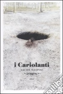 I Cariolanti libro di Naspini Sacha