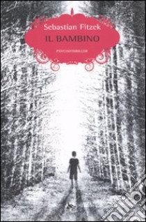 Il Bambino libro di Fitzek Sebastian