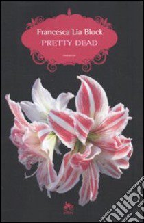 Pretty dead libro di Block Francesca L.