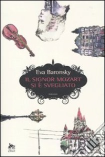 Il Signor Mozart si è svegliato libro di Baronsky Eva