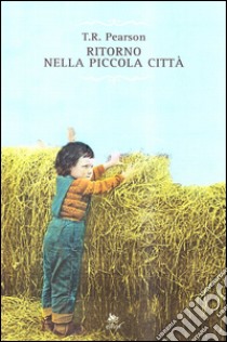 Ritorno nella piccola città libro di Pearson Thomas R.