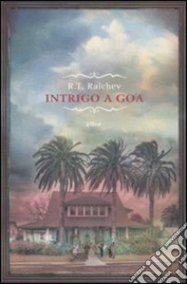 Intrigo a Goa libro di Raichev R. T.