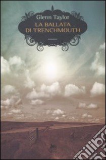 La ballata di Trenchmouth libro di Glenn Taylor M.