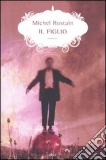 Il Figlio libro di Rostain Michel