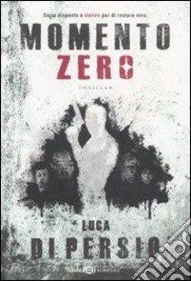 Momento zero libro di Di Persio Luca