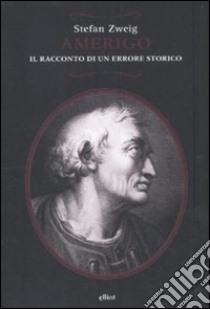 Amerigo. Il racconto di un errore storico libro di Zweig Stefan