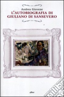 L'autobiografia di Giuliano di Sansevero libro di Giovene Andrea