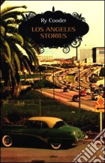 Los Angeles stories libro di Cooder Ry