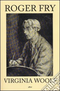 Roger Fry libro di Woolf Virginia