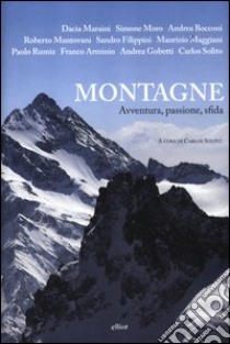 Montagne. Avventura, passione, sfida libro di Solito C. (cur.)